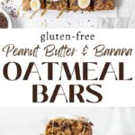 A pinterest pin for gluten-free peanut butter and banaa oatmeal bars with an overhead shot of the bars on the top and a stack of the bars on the bottom.
