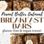 A pinterest pin for peanut butter banana oatmeal breakfast bars with an overhead shot of the bars on the top and the bottom.