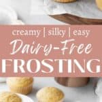 Vertical pin of creamy, silky, EASY, dairy-free frosting. The top image is of vanilla cupcakes with a swirl, while the bottom image shows a piping bag filled with the vegan buttercream next to un-frosted cupcakes.