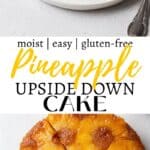 A pinterest pin for gluten-free pineapple upside down cake with an overhead shot of the slices cake and an up-close shot of a piece of the cake with a bite taken out of it.