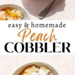 Vertical Pinterest image of peach cobbler in white bowls with a scoop of vanilla ice cream.